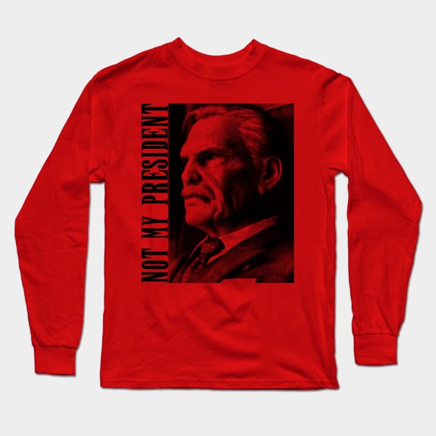 Not My President Long Sleeve T-Shirt by Mashups You Never Asked For